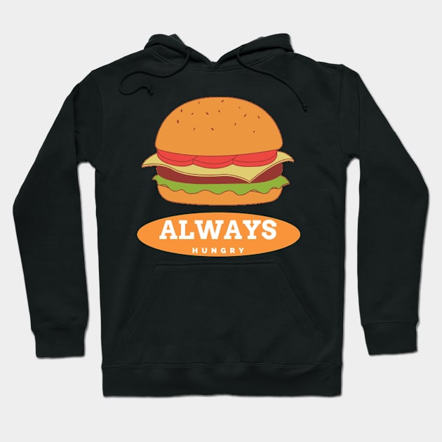 Always Hungry Hoodie by Artology06